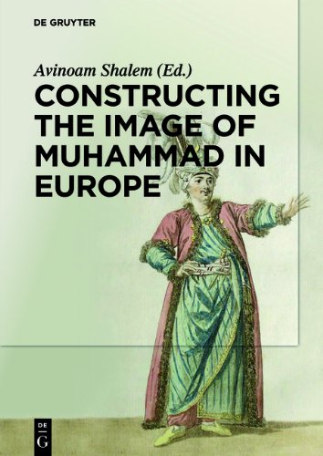 Constructing the Image of Muhammad in Europe   2013 9783110300826 Front Cover