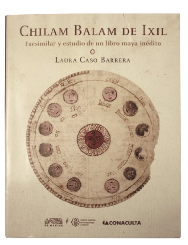 Chilam Balam De Ixil: Facsimilar Y Estudio De Un Libro Maya Inedito / Facsimile and Study of an Unpublished Book Maya  2011 9786074610826 Front Cover