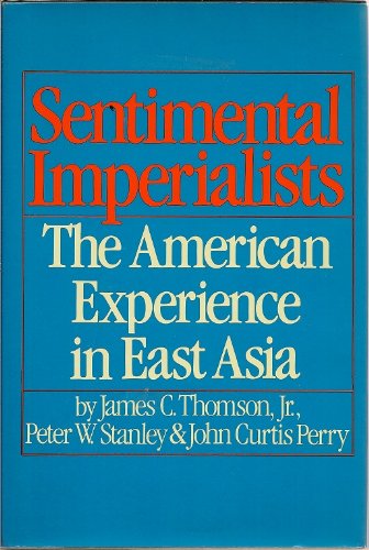 Sentimental Imperialists : The American Experience in East Asia  1981 9780060142827 Front Cover