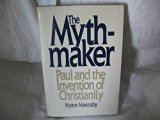 Mythmaker : Paul and the Invention of Christianity N/A 9780060155827 Front Cover
