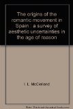 Origins of the Romantic Movement in Spain : A Survey of Aesthetic Uncertainties in the Age of Reason 2nd 1975 9780064946827 Front Cover