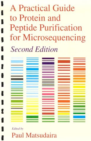 Practical Guide to Protein and Peptide Purification for Microsequencing  2nd 1993 (Revised) 9780124802827 Front Cover