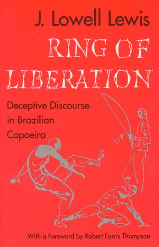 Ring of Liberation Deceptive Discourse in Brazilian Capoeira  1992 9780226476827 Front Cover