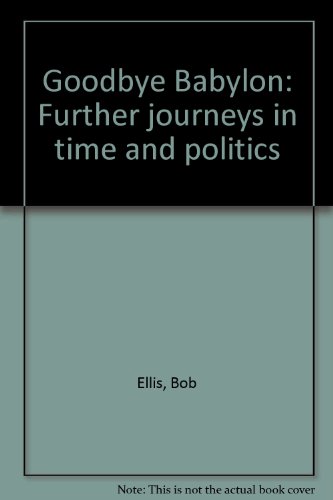 Goodbye Babylon Further Journeys in Time and Politics  2002 9780670040827 Front Cover