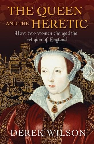 Queen and the Heretic How Two Women Changed the Religion of England  2018 9780745968827 Front Cover