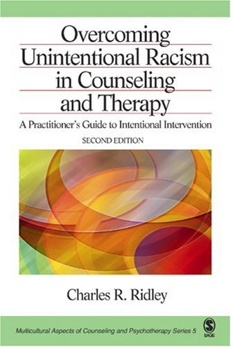 Overcoming Unintentional Racism in Counseling and Therapy A Practitionerâ€²s Guide to Intentional Intervention 2nd 2005 (Revised) 9780761919827 Front Cover