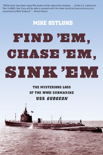 Find 'Em, Chase 'Em, Sink 'Em The Mysterious Loss of the WWII Submarine USS Gudgeon  2012 9780762772827 Front Cover