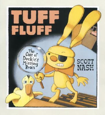 Tuff Fluff The Case of Duckie's Missing Brain  2004 9780763618827 Front Cover