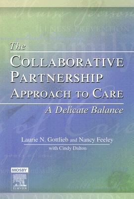 Collaborative Partnership Approach to Care - a Delicate Balance Revised Reprint  2006 (Revised) 9780779699827 Front Cover