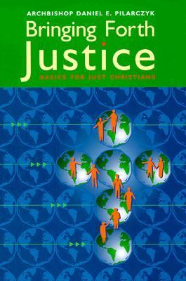 Bringing Forth Justice : Basics for Just Christians  1999 9780867163827 Front Cover