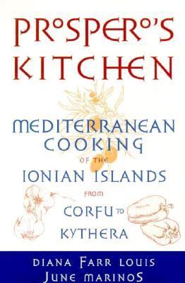Prospero's Kitchen Mediterranean Cooking of the Ionian Islands from Corfu to Kythera  1995 9780871317827 Front Cover