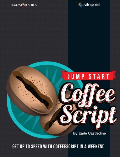 Jump Start CoffeeScript Get up to Speed with CoffeeScript in a Weekend  2012 9780987247827 Front Cover