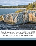 Hague Convention of 1907 Concerning the Rights and Duties of Neutral Powers in Naval War N/A 9781171836827 Front Cover