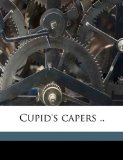 Cupid's Capers  N/A 9781174819827 Front Cover