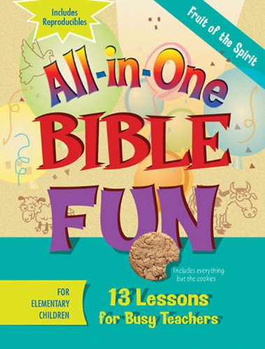All-In-One Bible Fun for Elementary Children: Fruit of the Spirit 13 Lessons for Busy Teachers N/A 9781426707827 Front Cover