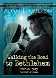 Walking the Road to Bethlehem Your Journey to Christmas  2013 9781426778827 Front Cover