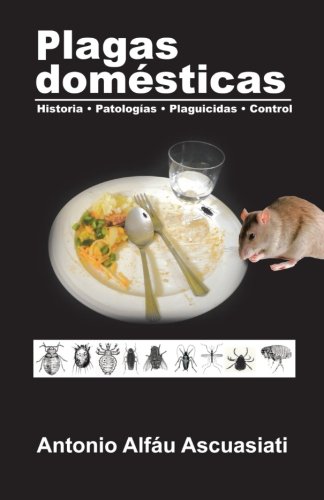 Plagas domTsticas: Historia • Patologfas • Plaguicidas • Control  2012 9781463324827 Front Cover