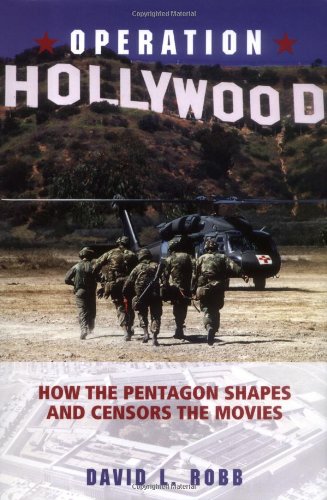 Operation Hollywood How the Pentagon Shapes and Censors the Movies  2004 9781591021827 Front Cover