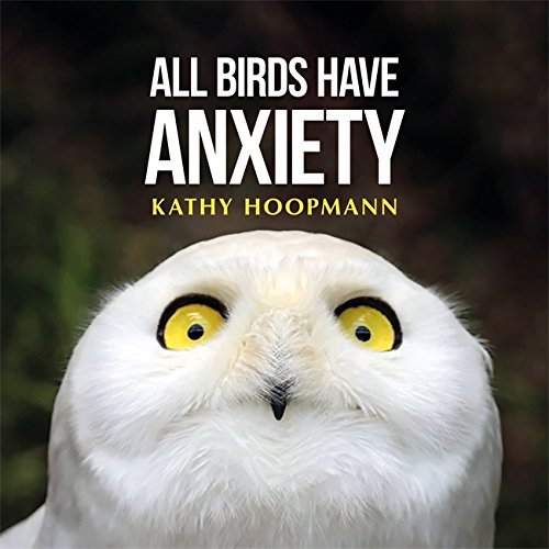 All Birds Have Anxiety   2017 9781785921827 Front Cover