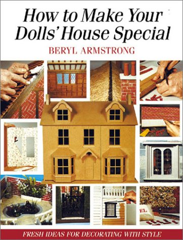 How to Make Your Dolls' House Special Fresh Ideas for Decorating  2000 9781861081827 Front Cover