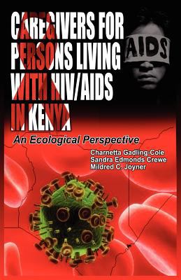Caregivers of Persons Living with Hiv/Aids in Keny An Ecological Perspective  2012 9781906704827 Front Cover