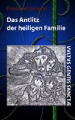 Das Antlitz der heiligen Familie Erstes Buch N/A 9783833468827 Front Cover