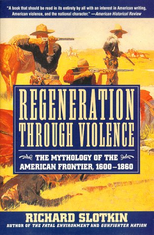 Regeneration Through Violence : The Mythology of the American Frontier, 1600-1860 N/A 9780060976828 Front Cover