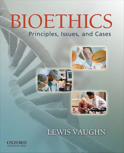 Bioethics Principles, Issues, and Cases  2010 9780195182828 Front Cover