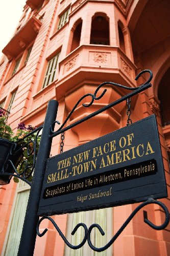 New Face of Small-Town America Snapshots of Latino Life in Allentown, Pennsylvania  2010 9780271060828 Front Cover