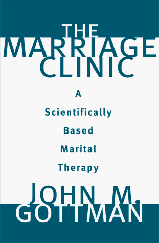 Marriage Clinic A Scientifically Based Marital Therapy  1999 9780393702828 Front Cover