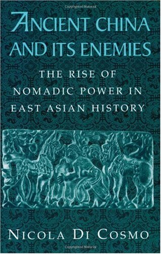 Ancient China and Its Enemies The Rise of Nomadic Power in East Asian History  2004 9780521543828 Front Cover