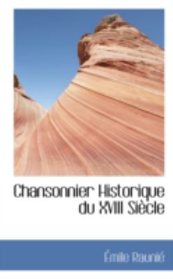 Chansonnier Historique Du XVIII Siecle:   2008 9780559586828 Front Cover