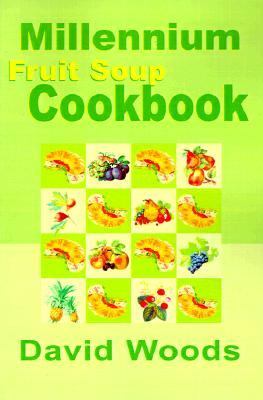 Millennium Fruit Soup Cookbook  N/A 9780595001828 Front Cover