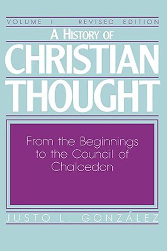 History of Christian Thought Volume I From the Beginnings to the Council of Chalcedon  1987 9780687171828 Front Cover