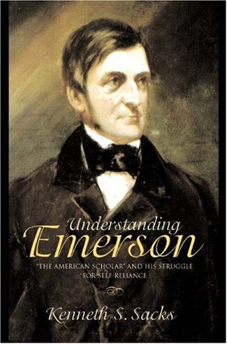 Understanding Emerson The American Scholar and His Struggle for Self-Reliance  2003 9780691099828 Front Cover
