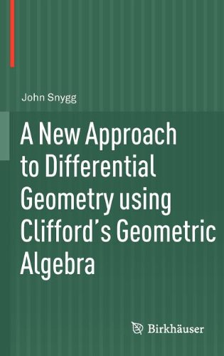 New Approach to Differential Geometry using Clifford's Geometric Algebra   2012 9780817682828 Front Cover