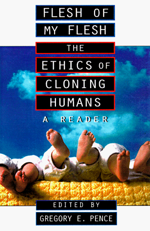 Flesh of My Flesh The Ethics of Cloning Humans: A Reader N/A 9780847689828 Front Cover