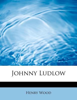 Johnny Ludlow  N/A 9781115866828 Front Cover