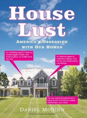 House Lust: America's Obsession With Our Homes  2008 9781400155828 Front Cover