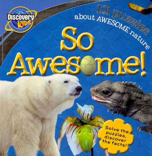 So Awesome!: 101 Puzzles About Awesome Nature  2010 9781407578828 Front Cover