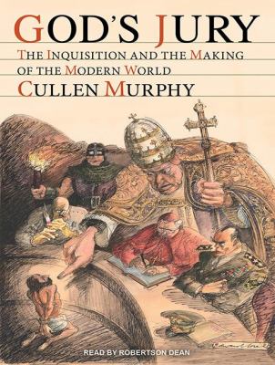 God's Jury: The Inquisition and the Making of the Modern World  2012 9781452606828 Front Cover