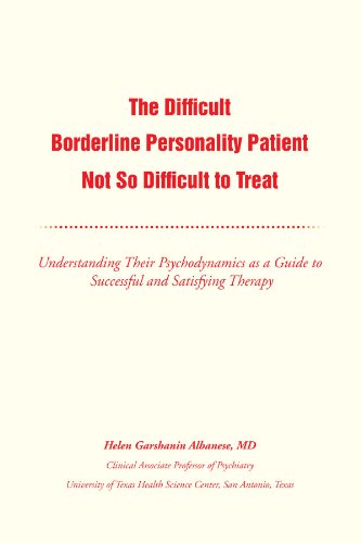 The Difficult Borderline Personality Patient Not So Difficult to Treat: Understanding Their Psychodynamics As a Guide to Successful and Satisfying Therapy  2012 9781477133828 Front Cover