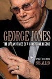 George Jones The Life and Times of a Honky Tonk Legend: Updated Edition  2014 9781480355828 Front Cover