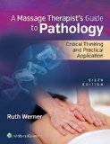 Massage Therapist's Guide to Pathology Critical Thinking and Practical Application 6th 2016 (Revised) 9781496310828 Front Cover