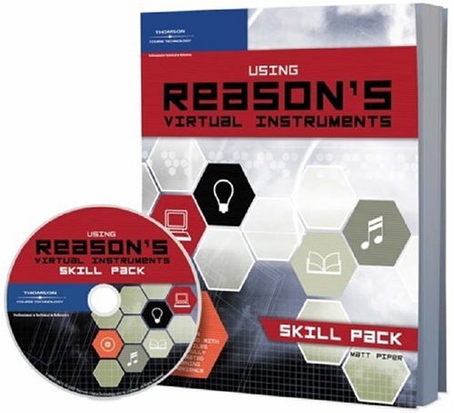 Using Reason's Virtual Instruments -- Skill Pack Book and CD-ROM  2010 9781598632828 Front Cover