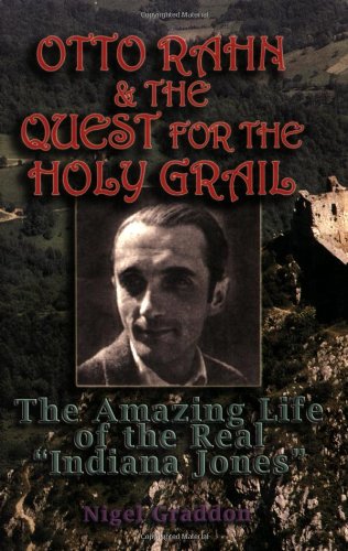 Otto Rahn and the Quest for the Grail The Amazing Life of the Real Indiana Jones N/A 9781931882828 Front Cover