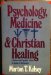 Psychology, Medicine and Christian Healing : A Revised and Expanded Edition of Healing and Christianity N/A 9780060643829 Front Cover