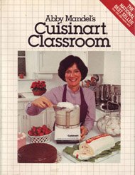 Abby Mandel's Cuisinart Classroom   1984 9780060911829 Front Cover