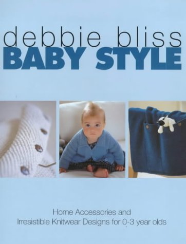 Baby Style: Home Accessories and Irresistible Knitwear Designs for 0-3 Year Olds N/A 9780091870829 Front Cover