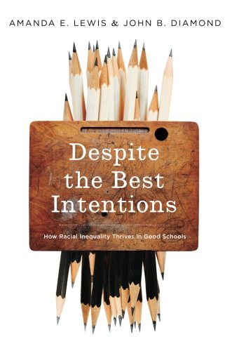 Despite the Best Intentions How Racial Inequality Thrives in Good Schools  2017 9780190669829 Front Cover